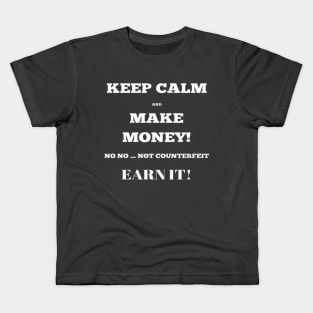 Keep Calm and Make Money Tee, Tank, Mug, Sticker, Notebook Kids T-Shirt